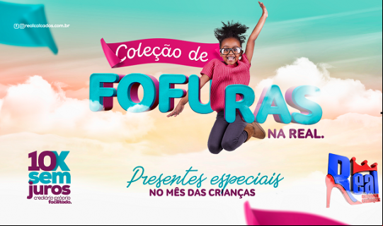 VENHA COMEMORAR O DIA DAS CRIANÇAS NA REAL CALÇADOS